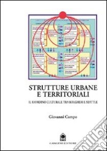 Strutture urbane territoriali. Il riordino culturale tra Bolgheri e Seattle libro di Campo Giovanni