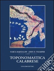 Toponomastica calabrese libro di Maddalon Marta; Trumper John; Mendicino Antonio