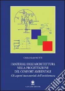 I materiali dell'architettura nella progettazione del comfort ambientale libro di Lannutti Carlo