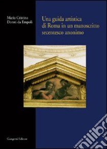 Una guida artistica di Roma in un manoscritto secentesco anonimo libro di Dorati Da Empoli Cristina