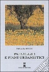 Paesaggio e piani urbanistici libro di Panuccio Paola