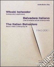 Belvedere italiano. Linee di tendenza nell'arte contemporanea. Ediz. italiana, inglese e polacca libro di Bonito Oliva Achille