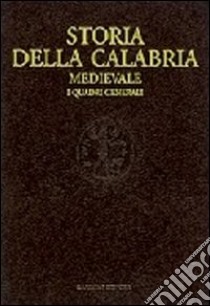 Storia della Calabria medievale. I quadri generali libro di Placanica A. (cur.)