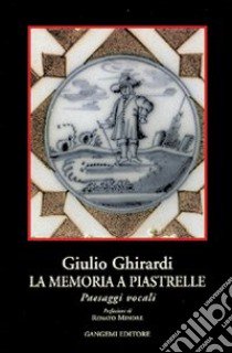 La memoria a piastrelle libro di Ghirardi Giulio