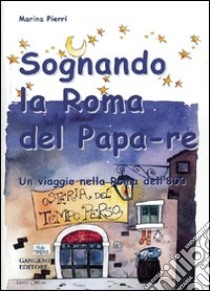 Sognando la Roma del Papa Re libro di Pierri Marina