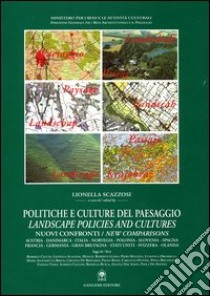 Politiche e culture del paesaggio-Landscape policies and cultures. Nuovi confronti-New comparisons libro di Scazzosi L. (cur.)