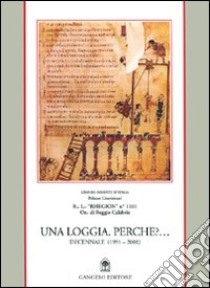 Una loggia. Perché? Decennale 1991-2001 libro