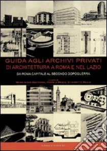 Guida agli archivi privati di architettura a Roma e nel Lazio libro di Guccione Margherita; Pesce Daniela; Reale Elisabetta