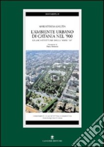 L'ambiente urbano di Catania nel '900. Le architetture degli anni '20 libro di Galizia Mariateresa