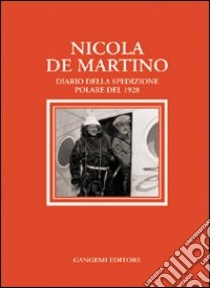 Nicola De Martino. Diario della spedizione polare del 1929 libro di De Martino Nicola; De Martino U. (cur.)