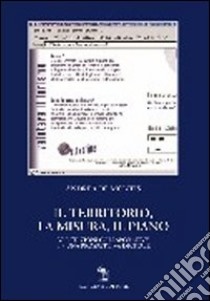 Il territorio, la misura, il piano. Valutazioni collaborative in una prospettiva digitale libro di De Montis Andrea