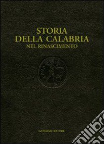 Storia della Calabria. Nel Rinascimento libro di Valtieri Simonetta