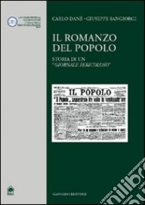 Il romanzo del popolo. Storia di un «giornale pericoloso» libro di Danè Carlo; Sangiorgi Giuseppe