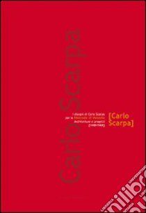 I disegni di Carlo Scarpa per la Biennale di Venezia. Architetture e progetti (1948-1968) libro di Scarpa Carlo