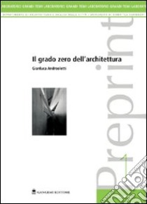 Il grado zero dell'architettura libro di Andreoletti Gianluca