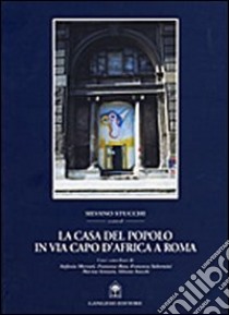 La casa del Popolo in via Capo d'Africa a Roma libro di Stucchi Silvano