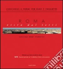 Roma vista dai tetti. Concorso a premi per idee e progetti libro di Ministero per i beni e le attività culturali (cur.)