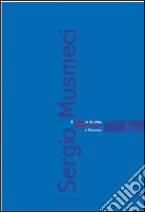 Il ponte e la città. Sergio Musmeci a Potenza libro di Guccione M. (cur.)