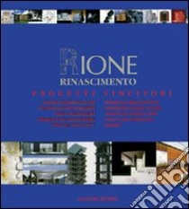 Rione Rinascimento. Progetti vincitori. Concorso internazionale di idee per giovani architetti ed ingegneri... Ediz. italiana e inglese libro di Mezzaroma Alessandra; Tuzi Stefania