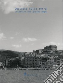 Qualcosa sulla terra. Ceramiche del giorno dopo libro di Vecellio Marianna