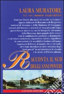 Racconta il Sud degli anni poveri. Luci,voci, memorie, incanti del Sud libro di Muratore Laura