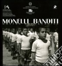 Monelli banditi. Scenari e presenze della giustizia minorile in Italia. Catalogo della mostra fotografica (Roma, 1 ottobre-30 novembre 2003) libro di Ministero della giustizia. Dip. giustizia minorile (cur.)