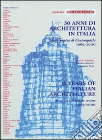 Trenta anni di architettura in Italia. Dalle pagine di Controspazio 1969-2000 libro di Pastore D. (cur.); Tuzi S. (cur.)