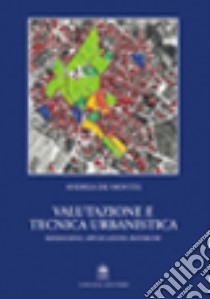 Valutazione e tecnica urbanistica. Riflessioni, applicazioni, ricerche libro di De Montis Andrea