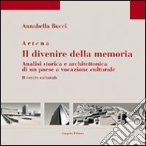 Artena. Il divenire della memoria libro di Bucci Annabella