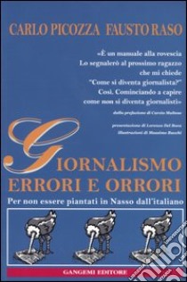 Giornalismo. Errori e orrori. Per non essere piantati in Nasso dall'italiano libro di Picozza Carlo; Raso Fausto