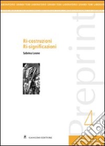 Preprint. Vol. 4: Ri-costruzioni ri-significazioni libro di Leone Sabrina