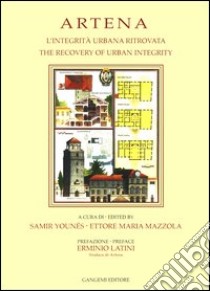 Artena. L'integrità urbana ritrovata-The recovery of urban integrity libro di Younés S. (cur.); Mazzola E. M. (cur.)