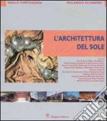 L'architettura del sole libro di Portoghesi P. (cur.); Scarano R. (cur.)