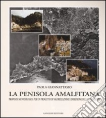 La penisola amalfitana. Proposta metodologica per un progetto di valorizzazione e diffusione della naturalità libro di Giannattasio Paola