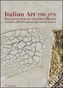 Italian art 1950-1970. Masterpieces from the Farnesina collection. Ediz. inglese e italiana. Catalogo della mostra (New Delhi, February-March 2005) libro di Calvesi M. (cur.); Canova L. (cur.); Miracco R. (cur.)