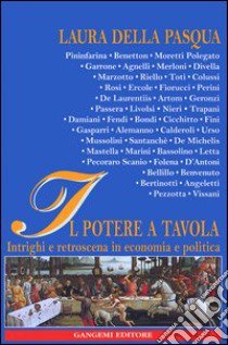 Il potere a tavola. Intrighi e retroscena in economia e politica libro di Della Pasqua Laura