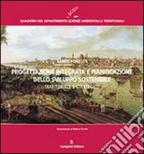 Progettazione integrata e pianificazione dello sviluppo sostenibile territoriale e strategico libro di Foresta Sante