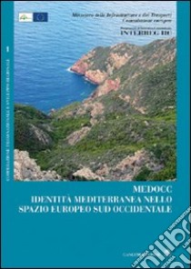 Medocc. Identità mediterranea nello spazio europeo sud occidentale libro di Pineschi G. (cur.); De Pascale F. (cur.)