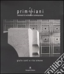 Primipiani. Frammenti di architetture contemporanee libro di Conti Giulio; Simone Rita