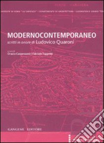 Modernocontemporaneo. Scritti in onore di Ludovico Quaroni libro di Carpenzano O. (cur.); Toppetti F. (cur.)