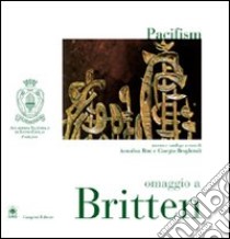 Pacifism. Omaggio a Britten libro di Bini Annalisa; Braghiroli Giorgio