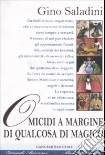 Omicidi a margine di qualcosa di magico libro di Saladini Gino