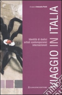 Viaggio in Italia. Identità di 12 artisti contemporanei internazionali. Catalogo della mostra (Bomarzo, 6 novembre-4 dicembre, 2005) libro di Pisilli A. (cur.)