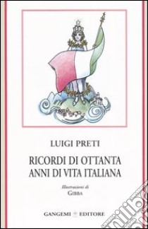 Ricordi di ottanta anni di vita italiana libro di Preti Luigi