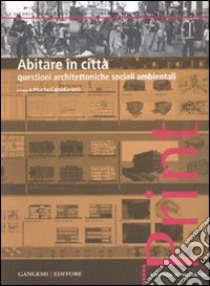 Abitare in città. Questioni architettoniche, sociali, ambientali libro di Calzolaretti M. (cur.)