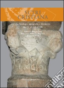 Sutri cristiana. Archeologia, agiografia e territorio dal IV all'XI secolo libro di Del Lungo Stefano; Fiocchi Nicolai Vincenzo; Susi Eugenio