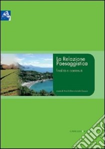 La Relazione Paesaggistica. Finalità e contenuti libro di Scazzosi Lionella; Di Bene Anna