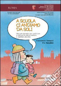 A scuola ci andiamo da soli libro di Tonucci F. (cur.); Natalini P. (cur.)