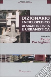 Dizionario enciclopedico di architettura e urbanistica. Vol. 3: Gottinga-Medrese libro di Portoghesi Paolo