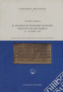 Il sinodo di Teodoro Fantoni vescovo di San Marco (12-14 aprile 1665) libro di Caruso Tonino